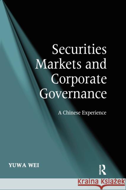 Securities Markets and Corporate Governance: A Chinese Experience Yuwa Wei 9780367602994 Routledge