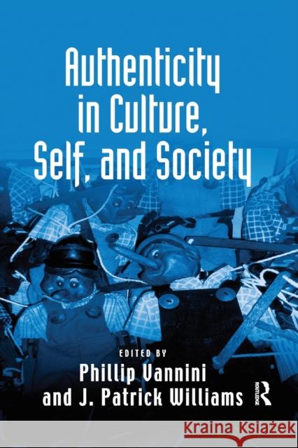 Authenticity in Culture, Self, and Society J. Patrick Williams Phillip Vannini 9780367603182 Routledge