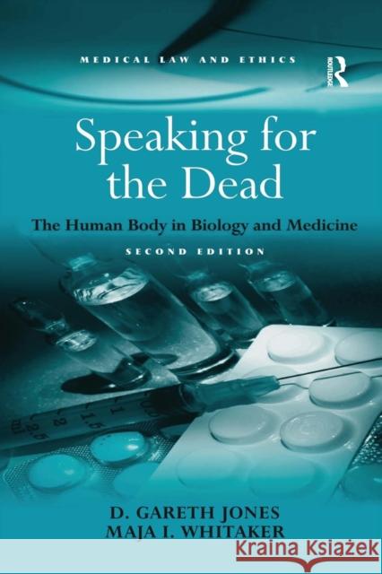 Speaking for the Dead: The Human Body in Biology and Medicine D. Gareth Jones Maja I. Whitaker 9780367603205 Routledge