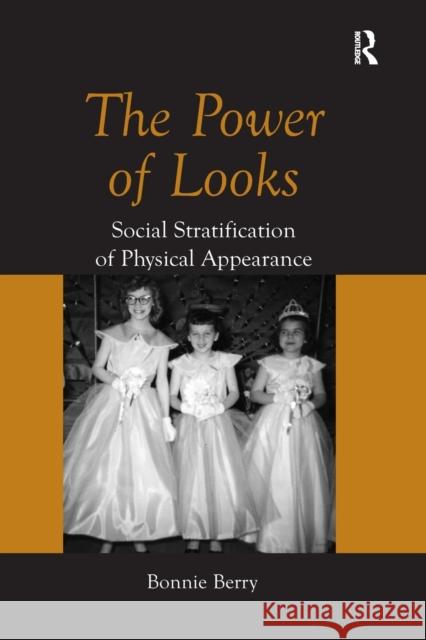 The Power of Looks: Social Stratification of Physical Appearance Berry, Bonnie 9780367603441