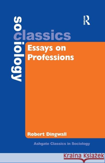 Essays on Professions Robert Dingwall 9780367603519 Routledge