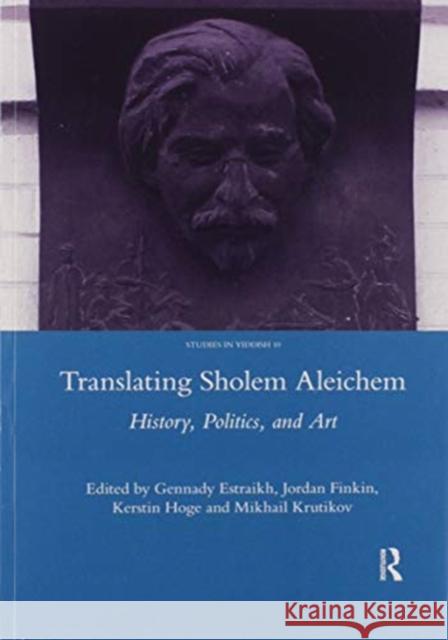 Translating Sholem Aleichem: History, Politics and Art Estraikh, Gennady 9780367603557
