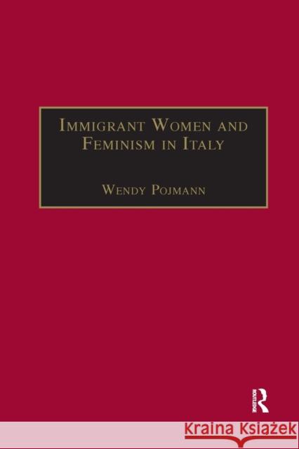 Immigrant Women and Feminism in Italy Wendy Pojmann 9780367604004