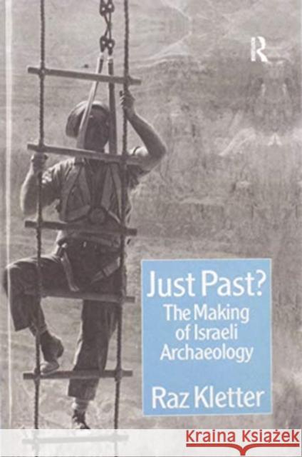 Just Past?: The Making of Israeli Archaeology Raz Kletter 9780367604271 Routledge