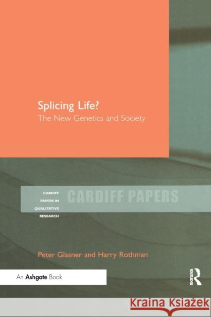 Splicing Life?: The New Genetics and Society Peter Glasner Harry Rothman 9780367604462