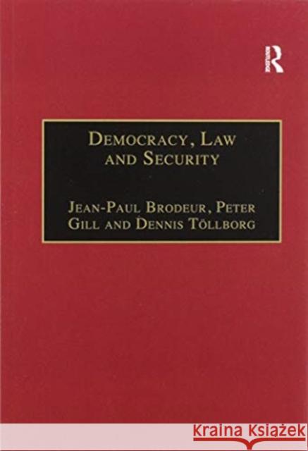 Democracy, Law and Security: Internal Security Services in Contemporary Europe Peter Gill Jean-Paul Brodeur 9780367604660 Routledge