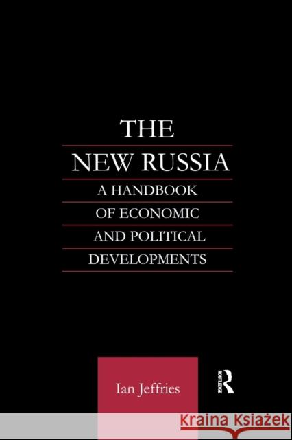 The New Russia: A Handbook of Economic and Political Developments Ian Jeffries 9780367604752 Routledge