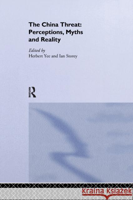 The China Threat: Perceptions, Myths and Reality Ian Storey Herbert Yee 9780367604776 Routledge