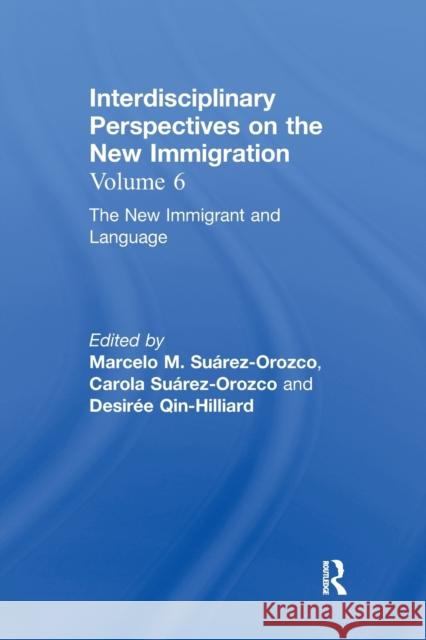 The New Immigrant and Language: Interdisciplinary Perspectives on the New Immigration Su Carola Su 9780367604851 Routledge