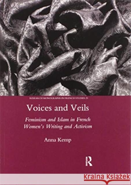 Voices and Veils: Feminism and Islam in French Women's Writing and Activism Anna Kemp 9780367604875 Routledge
