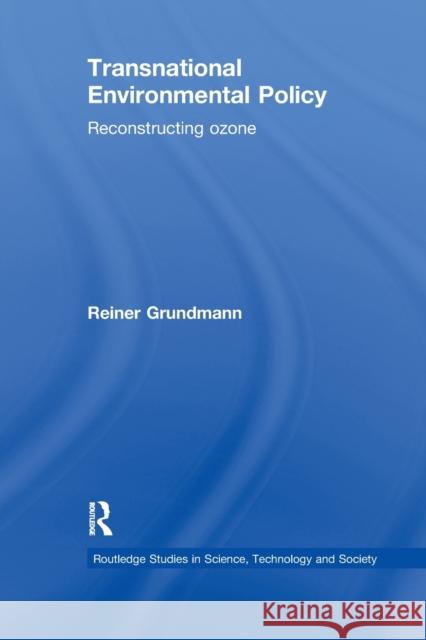 Transnational Environmental Policy: Reconstructing Ozone Reiner Grundmann 9780367604899
