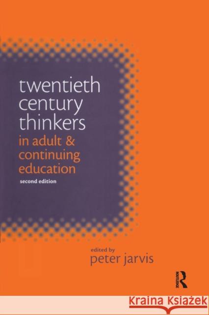 Twentieth Century Thinkers in Adult and Continuing Education Peter (Professor of Continuing E Jarvis 9780367604905 Routledge