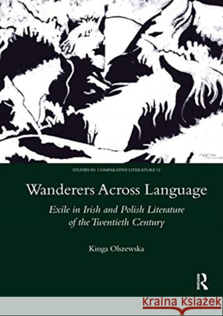 Wanderers Across Language: Exile in Irish and Polish Literature of the Twentieth Century Kinga Olszewska 9780367604929 Routledge