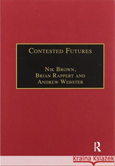 Contested Futures: A Sociology of Prospective Techno-Science Nik Brown Brian Rappert 9780367604943