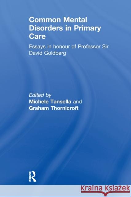 Common Mental Disorders in Primary Care: Essays in Honour of Professor David Goldberg Michele Tansella Graham Thornicroft 9780367605049