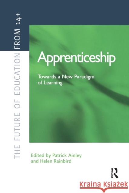 Apprenticeship: Towards a New Paradigm of Learning: Towards a New Paradigm of Learning Ainley, Patrick 9780367605087 Routledge