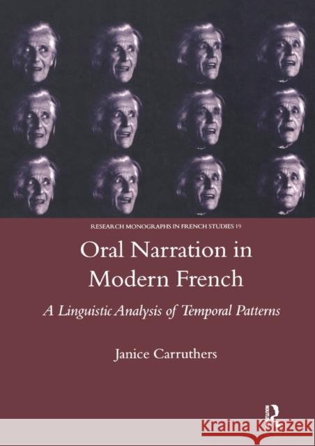 Oral Narration in Modern French: A Linguistic Analysis of Temporal Patterns Carruthers, Janice 9780367605155