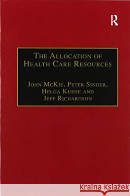 The Allocation of Health Care Resources: An Ethical Evaluation of the 'Qaly' Approach McKie, John 9780367605186 Routledge