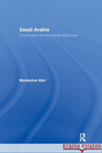 Saudi Arabia: Society, Government and the Gulf Crisis Mordechai Abir 9780367605261 Routledge