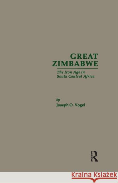 Great Zimbabwe: The Iron Age of South Central Africa Joseph O. Vogel 9780367605278