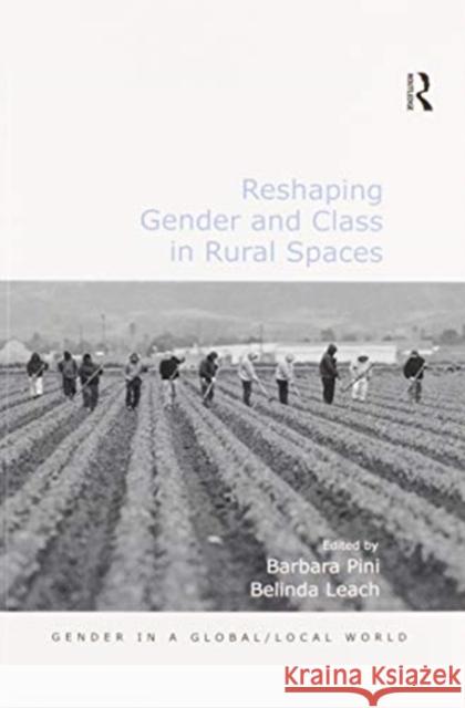 Reshaping Gender and Class in Rural Spaces Belinda Leach Barbara Pini 9780367605506