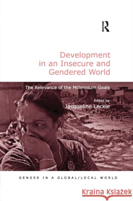 Development in an Insecure and Gendered World: The Relevance of the Millennium Goals Jacqueline Leckie 9780367605568