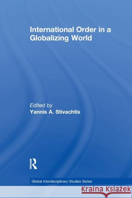 International Order in a Globalizing World Yannis A. Stivachtis 9780367605704