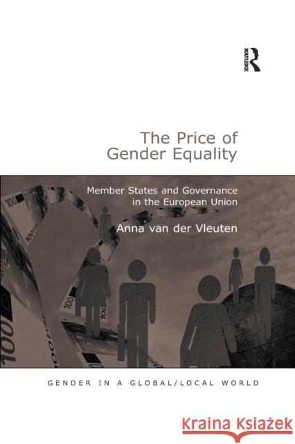 The Price of Gender Equality: Member States and Governance in the European Union Anna Van Der Vleuten 9780367605742 Routledge