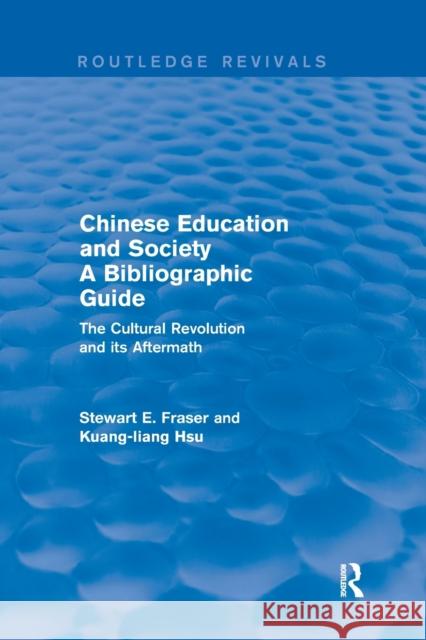 Chinese Education and Society a Bibliographic Guide: A Bibliographic Guide Stewart Fraser Kuang-Liang Hsu 9780367605933 Routledge