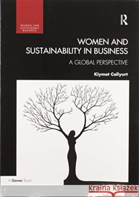 Women and Sustainability in Business: A Global Perspective Kiymet Caliyurt 9780367606008