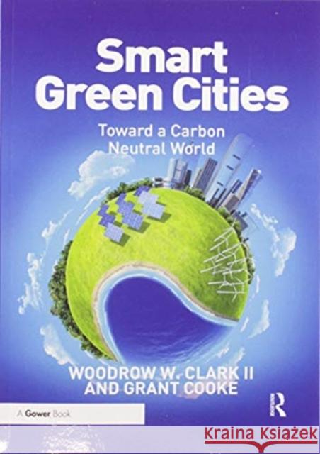 Smart Green Cities: Toward a Carbon Neutral World Woodrow Clar Grant Cooke 9780367606039
