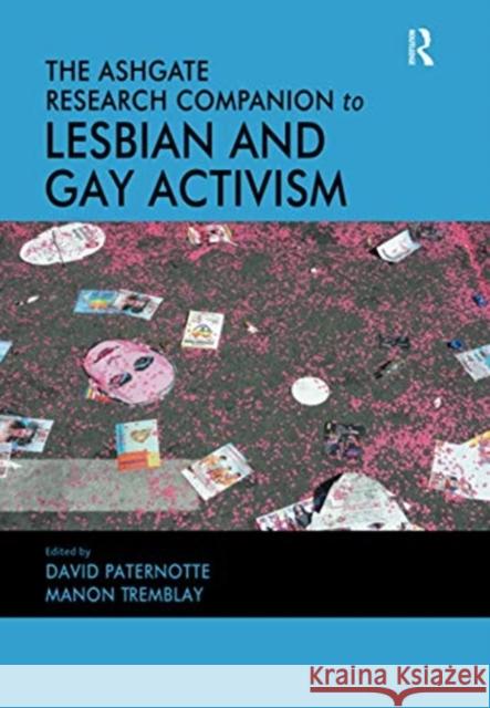 The Ashgate Research Companion to Lesbian and Gay Activism David Paternotte Manon Tremblay 9780367606091