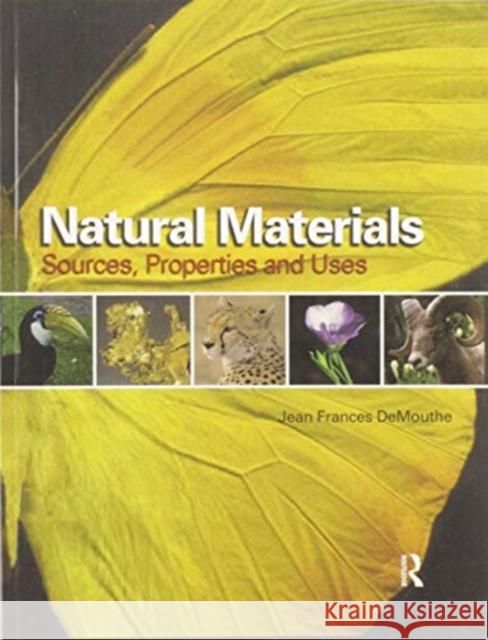 Natural Materials: Sources, Properties, and Uses Demouthe, Jean 9780367606336 Routledge