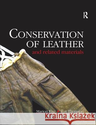 Conservation of Leather and Related Materials Marion Kite Roy Thomson 9780367606350 Routledge