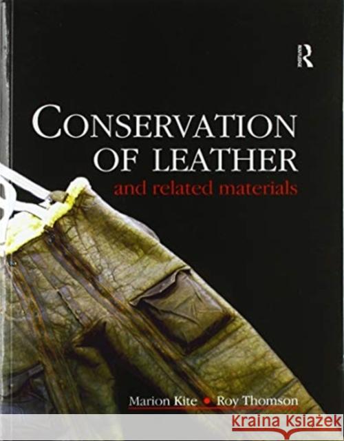 Conservation of Leather and Related Materials Marion Kite Roy Thomson 9780367606350