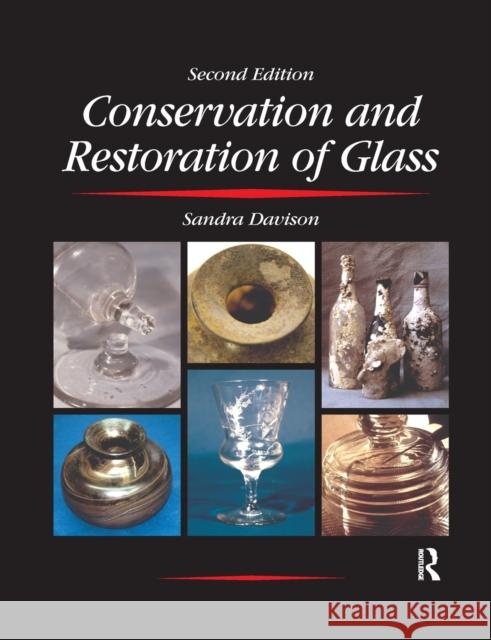 Conservation and Restoration of Glass Sandra Davison R. G. Newton 9780367606367 Routledge