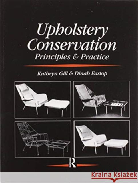 Upholstery Conservation: Principles and Practice: Principles and Practice Eastop, Dinah 9780367606374 Routledge