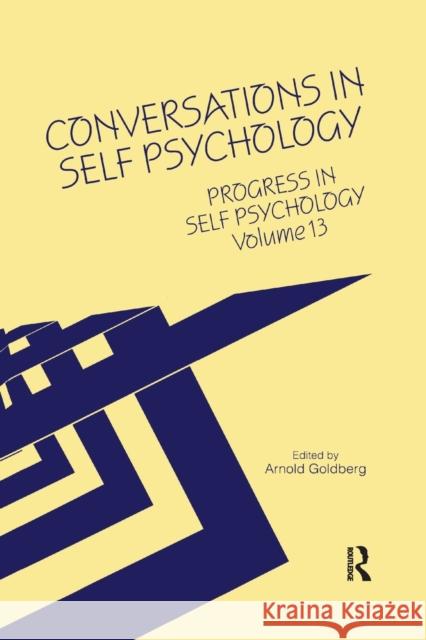 Progress in Self Psychology, V. 13: Conversations in Self Psychology Arnold I. Goldberg 9780367606398