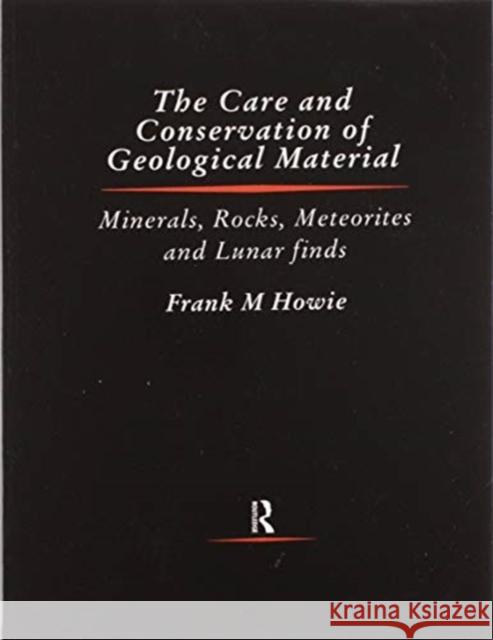 Care and Conservation of Geological Material Frank Howie 9780367606459 Routledge