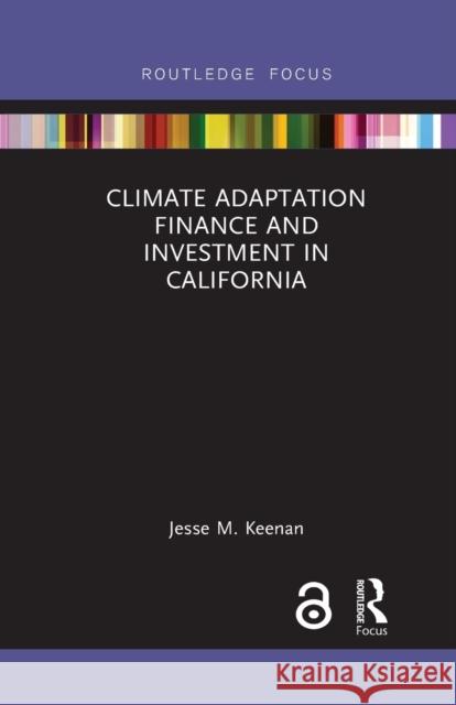 Climate Adaptation Finance and Investment in California Jesse M. Keenan 9780367606671 Routledge