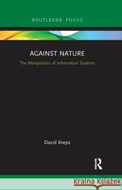 Against Nature: The Metaphysics of Information Systems David Kreps 9780367607012