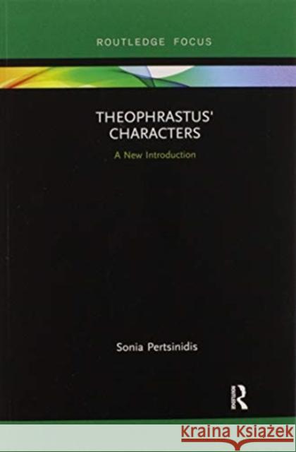 Theophrastus' Characters: A New Introduction Sonia Pertsinidis 9780367607050 Routledge