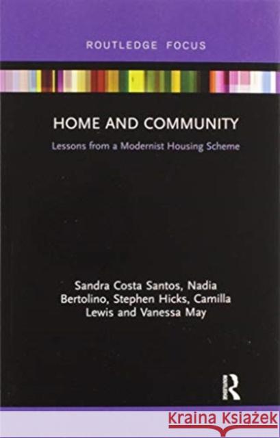 Home and Community: Lessons from a Modernist Housing Scheme Sandra Cost Nadia Bertolino Stephen Hicks 9780367607104 Routledge