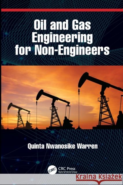 Oil and Gas Engineering for Non-Engineers Quinta Nwanosike Warren 9780367607692 CRC Press