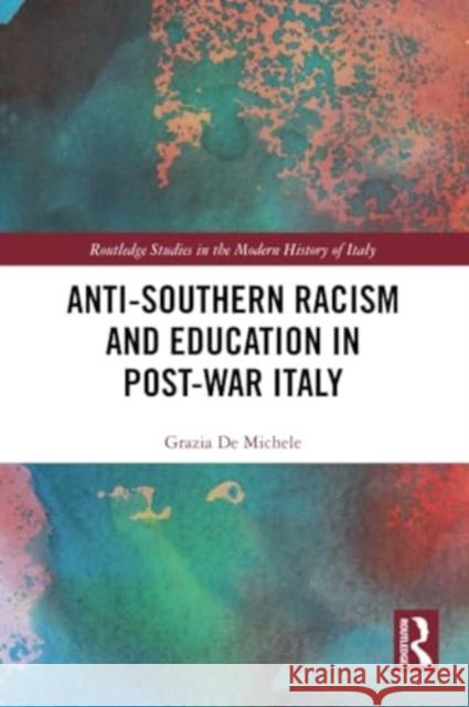 Anti-Southern Racism and Education in Post-War Italy Grazia d 9780367607951 Routledge