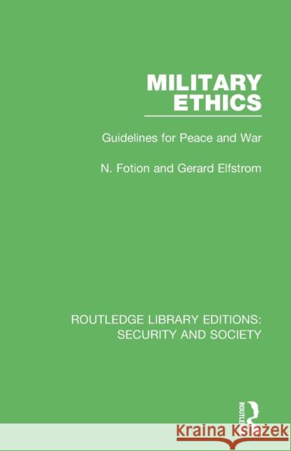 Military Ethics: Guidelines for Peace and War Fotion, N. 9780367608514 Taylor & Francis Ltd