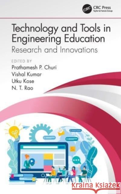 Technology and Tools in Engineering Education: Research and Innovations Prathamesh P. Churi Vishal Kumar Utku Kose 9780367608705 CRC Press