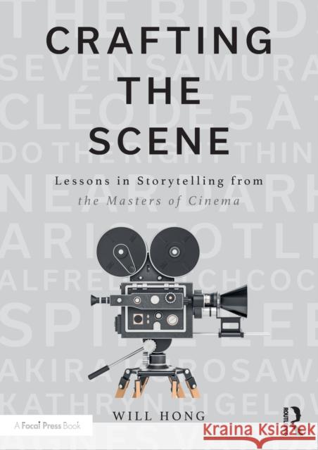Crafting the Scene: Lessons in Storytelling from the Masters of Cinema Hong, Will 9780367608811 Routledge