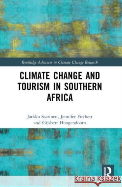 Climate Change and Tourism in Southern Africa Gijsbert (University of Johannesburg, South Africa) Hoogendoorn 9780367609429 Taylor & Francis Ltd