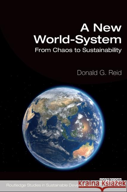 A New World-System: From Chaos to Sustainability Donald G. Reid 9780367609672